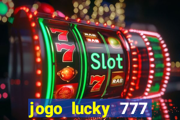 jogo lucky 777 paga mesmo